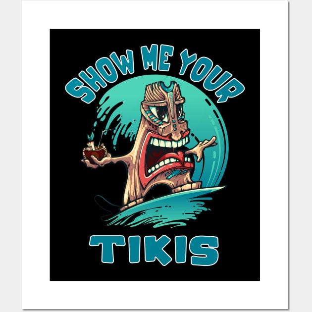 Show Me Your Tikis Funny Surfing Tiki Hawaiian Kahuna Wall Art by FilsonDesigns